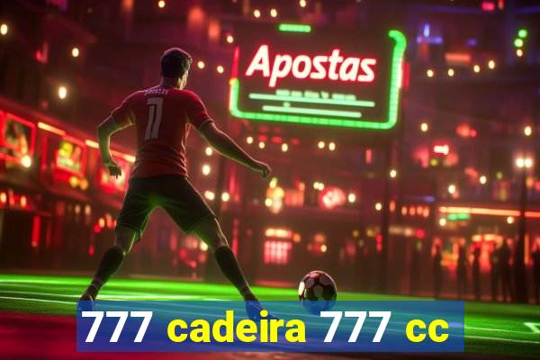 777 cadeira 777 cc